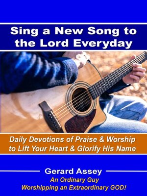 cover image of Sing a New Song to the Lord Everyday   Daily Devotions of Praise & Worship  to Lift Your Heart & Glorify His Name
